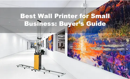 Best Wall Printer for Small Business: Buyer’s Guide